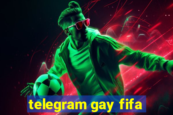 telegram gay fifa